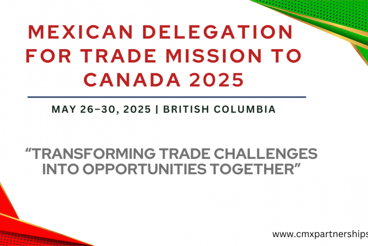 CMX Partnerships Announces Mexican Delegation for Trade Mission to Canada – Spring 2025